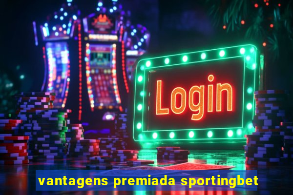 vantagens premiada sportingbet